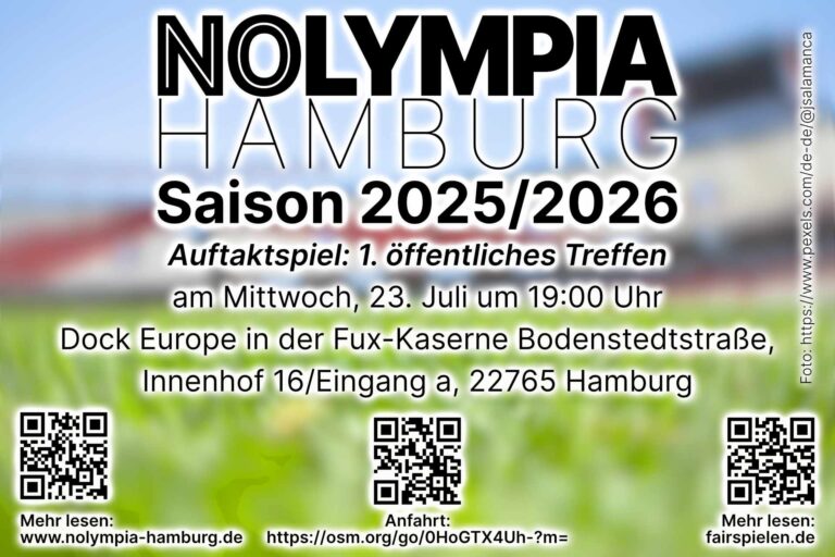NOLYMPIA HAMBURG Saison 2025/2026 Auftaktspiel: 1. öffentliches Treffen am Mittwoch, 23. Juli um 19:00 Uhr Dock Europe in der Fux-Kaserne, Bodenstedtstraße, Innenhof 16/Eingang a, 22765 Hamburg