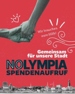 Wir brauchen eure Hilfe!
Gemeinsam für unsere Stadt
Spendenaufruf
www.goodcrowd.org/nolympia-hamburg
