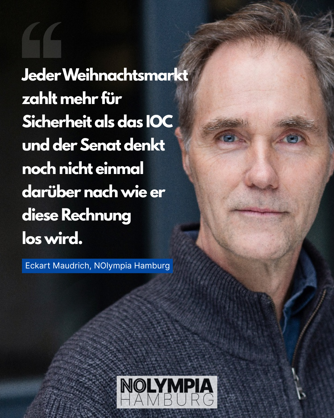 Portrait und Zitat Eckart Maudrich: "Jeder Weihnachtsmarkt zahlt mehr für Sicherheit als das IOC und der Senat denkt noch nicht einmal darüber nach wie er diese Rechnung los wird."