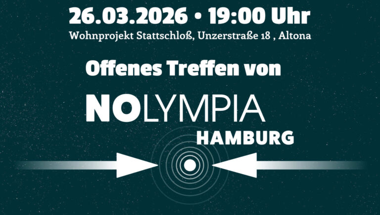 26.03.2026 • 19:00 Uhr Wohnprojekt Stattschloß, Unzerstraße 18, Altona Offenes Treffen von NOLYMPIA HAMBURG